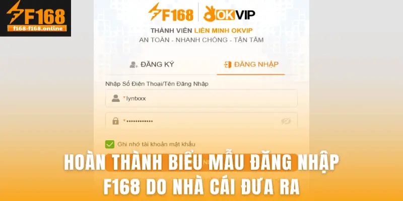Hoàn thành biểu mẫu đăng nhập F168 do nhà cái đưa ra